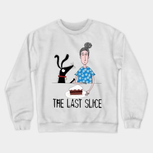 The Last Slice Crewneck Sweatshirt